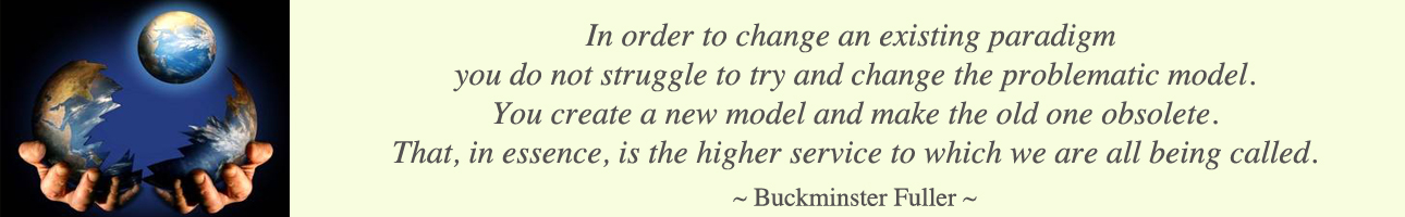 Buckminster Fuller Quote, One Community, for The Highest Good of All, sustainability non-profit, architects of our own future, creating the world we want
