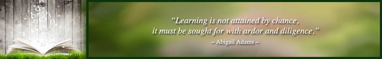 Abigail Adams quote: Learning is not attained by chance, it must be sought for with ardor and diligence.